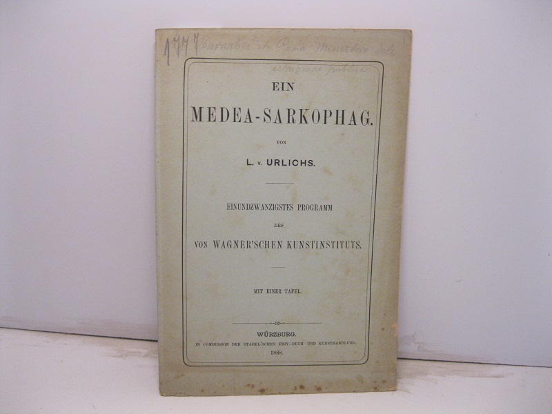Ein Medea-sarkophag. Einundzwanzigstes programm des von Wagner'schen kunstinstituts mit einer tafel